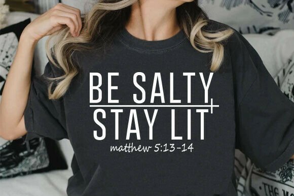 Be Salty Stay Lit SVG: Christian Faith T-Shirt Designs