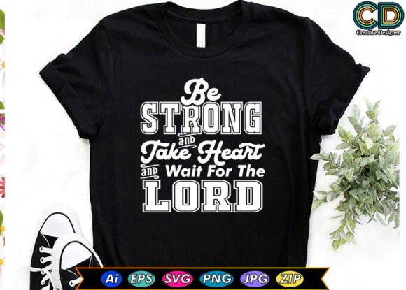 BE STRONG and TAKE HEART Christian Shirt T-Shirt Designs