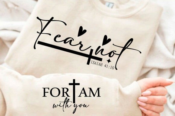 Fear Not Isaiah 41 10 Svg Png, Christian T-Shirt Designs
