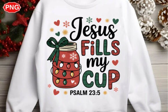 Jesus Fills My Cup Png, Christmas Shirt
