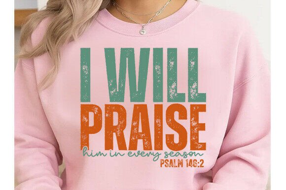 Praise Him in Every Season SVG Christian