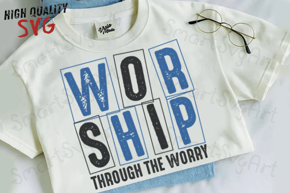Worship Through the Worry Christian SVG for T-Shirt Designs